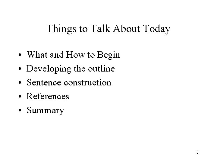 Things to Talk About Today • • • What and How to Begin Developing