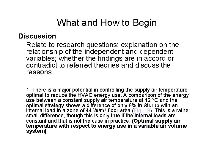 What and How to Begin Discussion Relate to research questions; explanation on the relationship