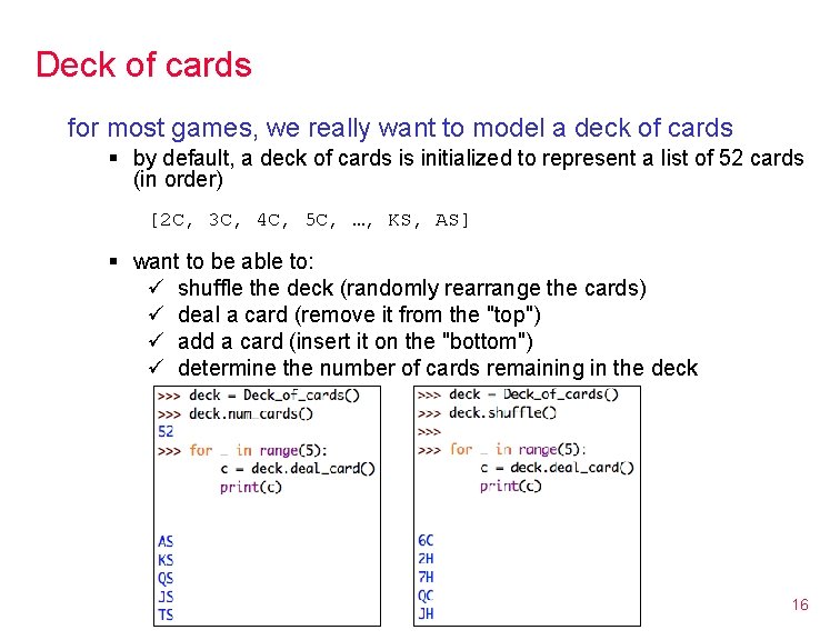 Deck of cards for most games, we really want to model a deck of