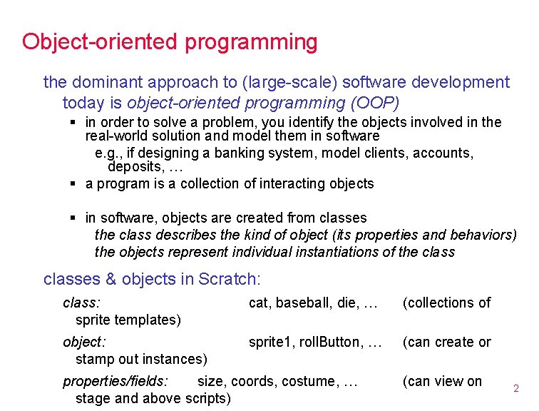 Object-oriented programming the dominant approach to (large-scale) software development today is object-oriented programming (OOP)