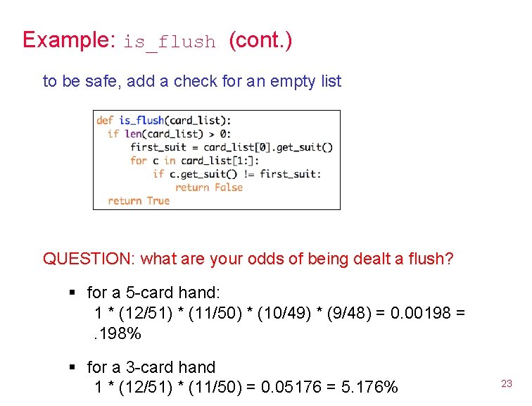 Example: is_flush (cont. ) to be safe, add a check for an empty list