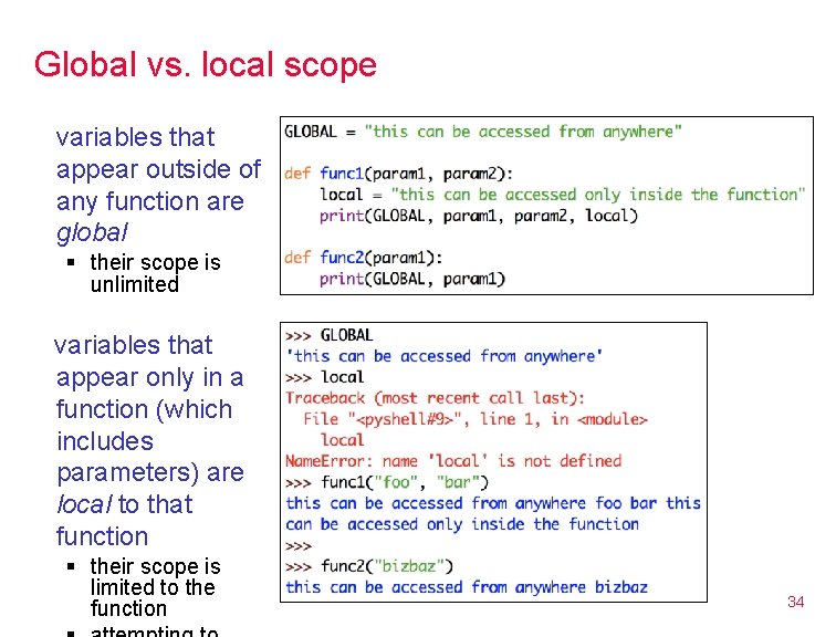 Global vs. local scope variables that appear outside of any function are global §