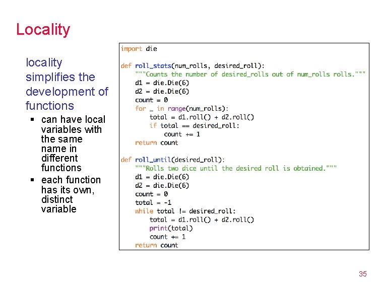 Locality locality simplifies the development of functions § can have local variables with the