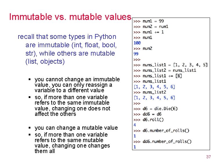 Immutable vs. mutable values recall that some types in Python are immutable (int, float,