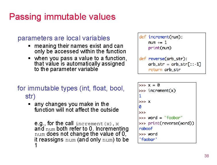 Passing immutable values parameters are local variables § meaning their names exist and can