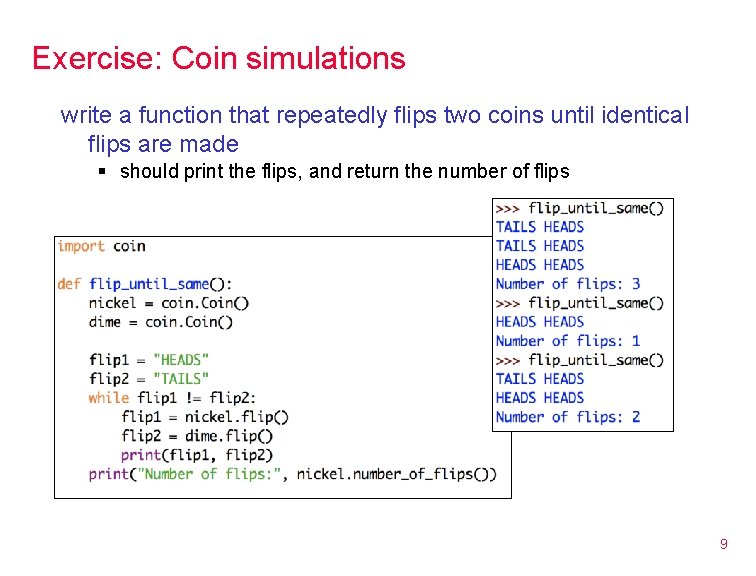 Exercise: Coin simulations write a function that repeatedly flips two coins until identical flips