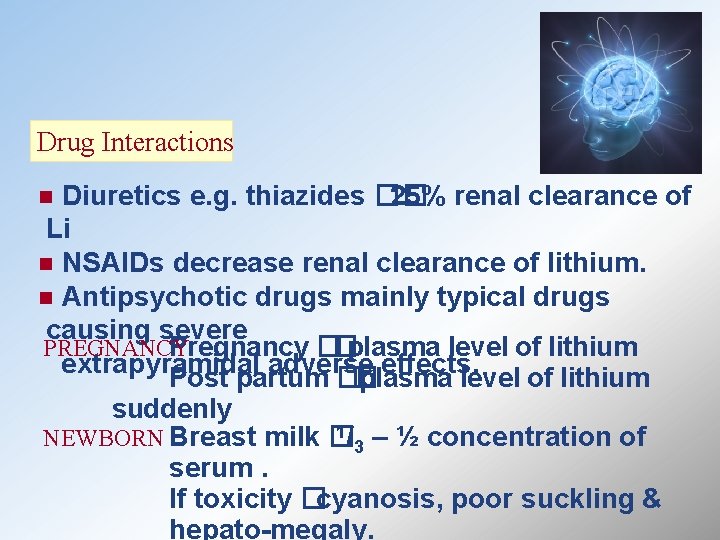 Drug Interactions Diuretics e. g. thiazides �� 25% renal clearance of Li n NSAIDs