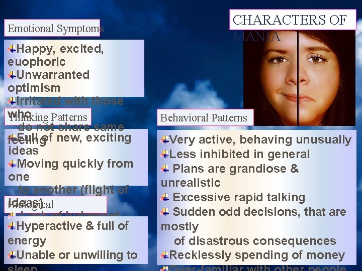 Emotional Symptoms Happy, excited, euophoric Unwarranted optimism Irritated with those who Thinking Patterns do