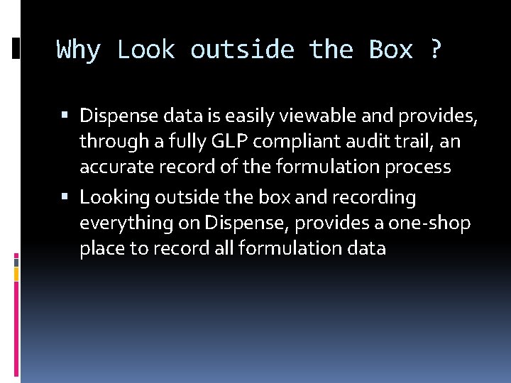 Why Look outside the Box ? Dispense data is easily viewable and provides, through