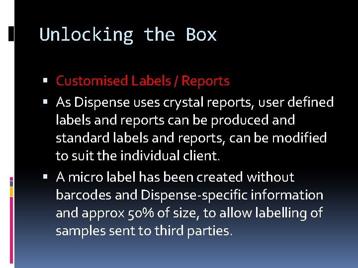Unlocking the Box Customised Labels / Reports As Dispense uses crystal reports, user defined