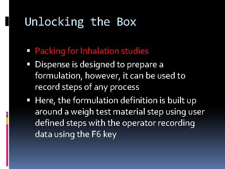 Unlocking the Box Packing for Inhalation studies Dispense is designed to prepare a formulation,