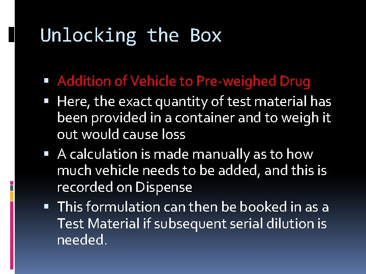 Unlocking the Box Addition of Vehicle to Pre-weighed Drug Here, the exact quantity of