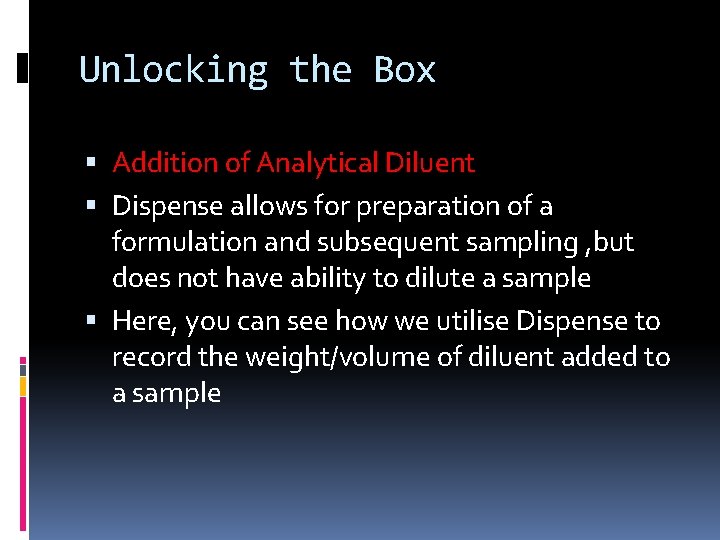Unlocking the Box Addition of Analytical Diluent Dispense allows for preparation of a formulation