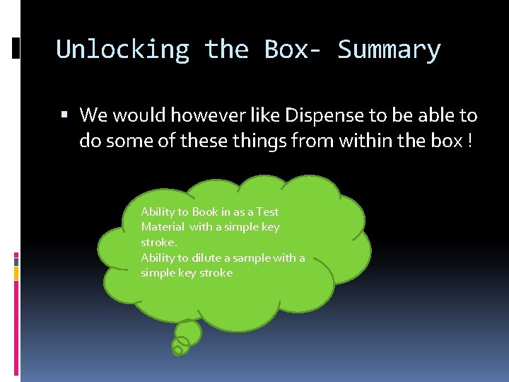 Unlocking the Box- Summary We would however like Dispense to be able to do