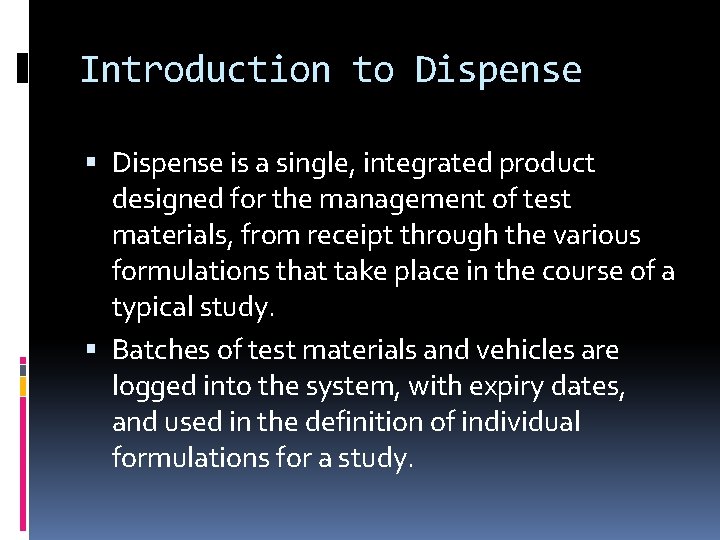 Introduction to Dispense is a single, integrated product designed for the management of test