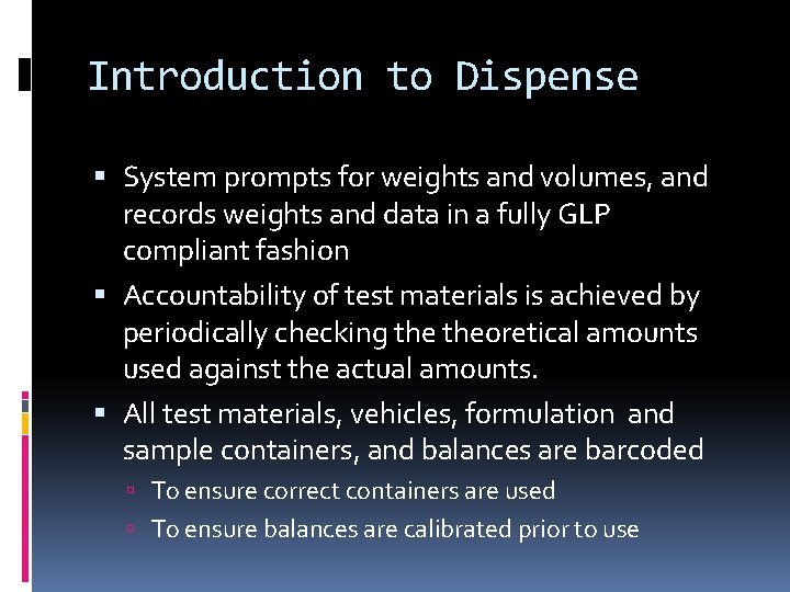 Introduction to Dispense System prompts for weights and volumes, and records weights and data