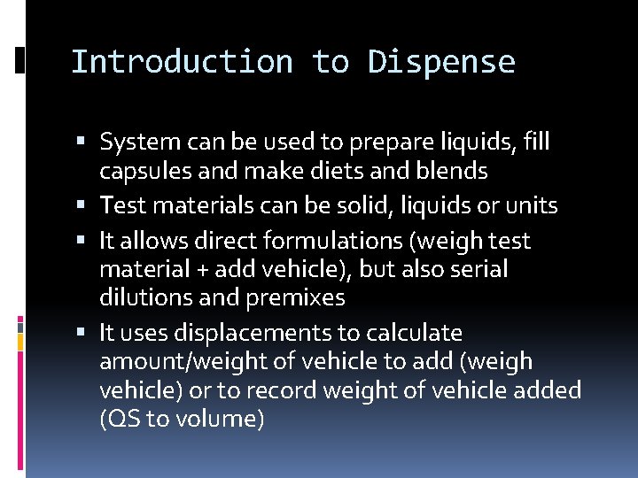 Introduction to Dispense System can be used to prepare liquids, fill capsules and make