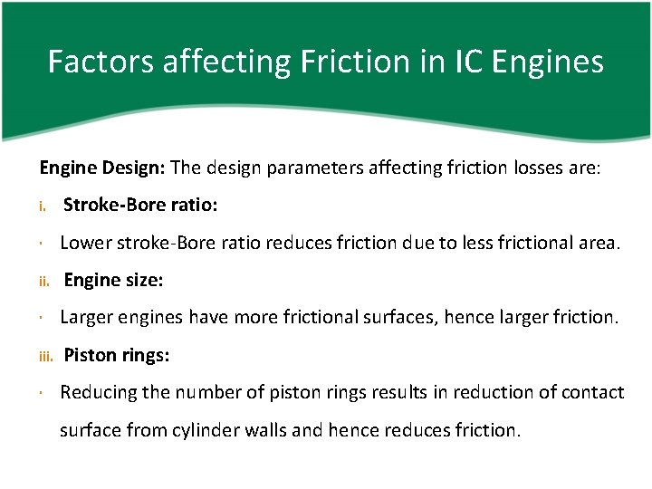 Factors affecting Friction in IC Engines Engine Design: The design parameters affecting friction losses