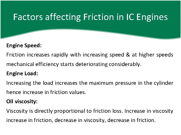 Factors affecting Friction in IC Engines Engine Speed: Friction increases rapidly with increasing speed