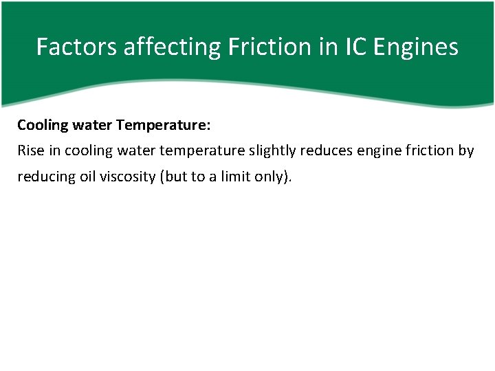 Factors affecting Friction in IC Engines Cooling water Temperature: Rise in cooling water temperature