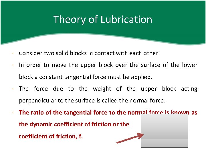 Theory of Lubrication Consider two solid blocks in contact with each other. In order