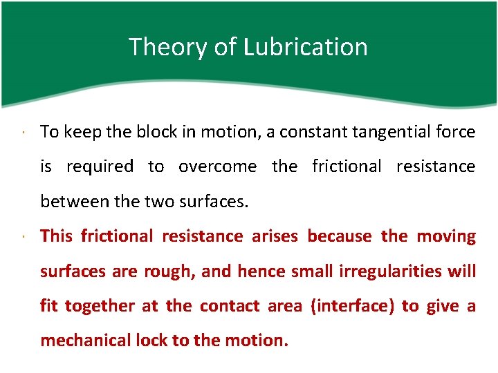 Theory of Lubrication To keep the block in motion, a constant tangential force is