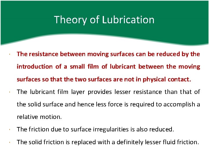 Theory of Lubrication The resistance between moving surfaces can be reduced by the introduction