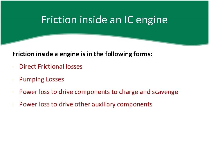 Friction inside an IC engine Friction inside a engine is in the following forms: