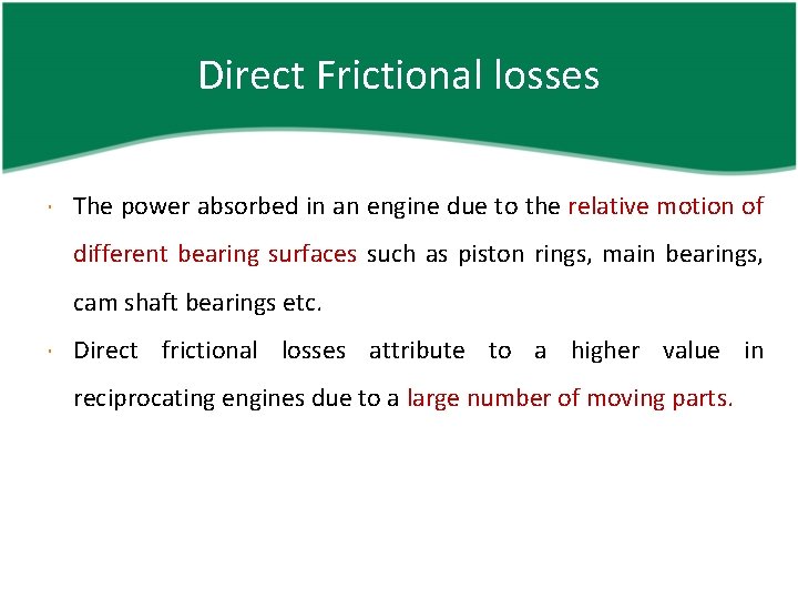 Direct Frictional losses The power absorbed in an engine due to the relative motion