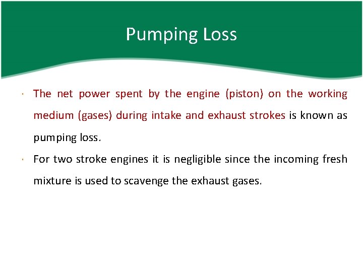 Pumping Loss The net power spent by the engine (piston) on the working medium