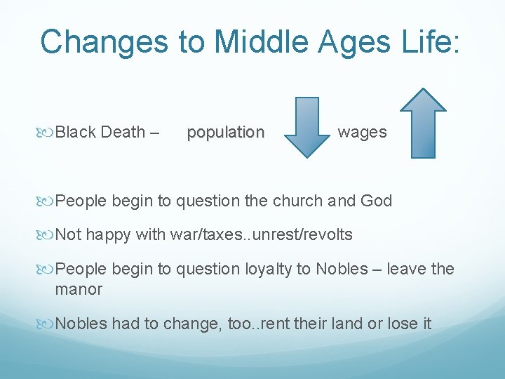 Changes to Middle Ages Life: Black Death – population wages People begin to question