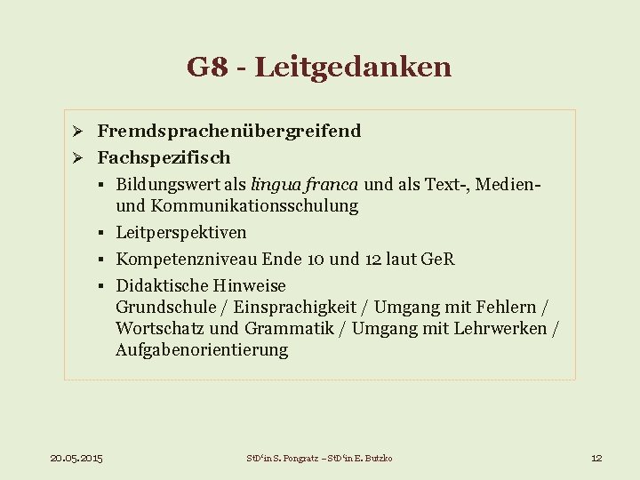 G 8 - Leitgedanken Ø Fremdsprachenübergreifend Ø Fachspezifisch § Bildungswert als lingua franca und