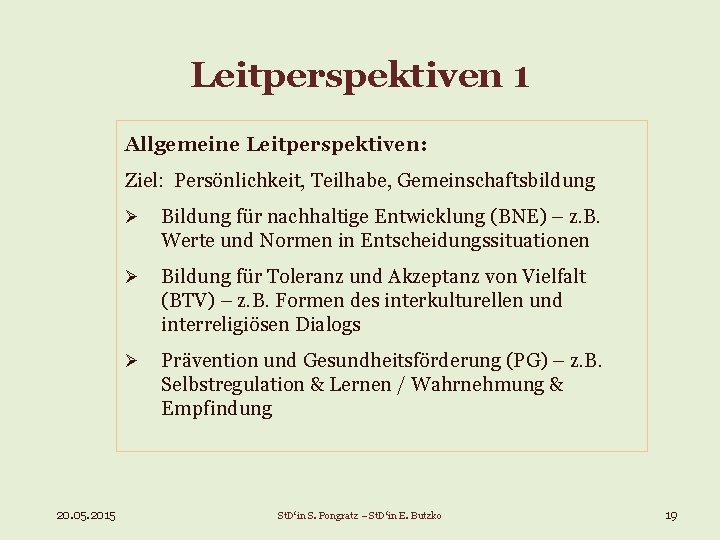 Leitperspektiven 1 Allgemeine Leitperspektiven: Ziel: Persönlichkeit, Teilhabe, Gemeinschaftsbildung 20. 05. 2015 Ø Bildung für