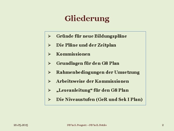 Gliederung 20. 05. 2015 Ø Gründe für neue Bildungspläne Ø Die Pläne und der