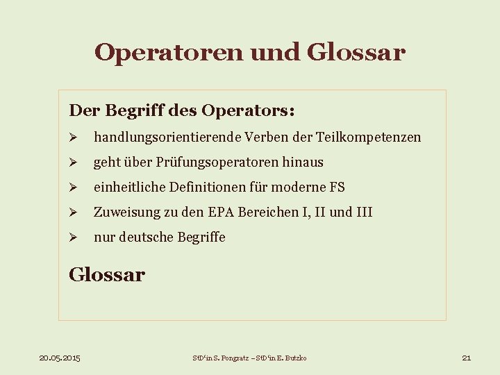 Operatoren und Glossar Der Begriff des Operators: Ø handlungsorientierende Verben der Teilkompetenzen Ø geht