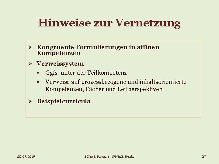 Hinweise zur Vernetzung Ø Kongruente Formulierungen in affinen Kompetenzen Ø Verweissystem § § Ggfs.