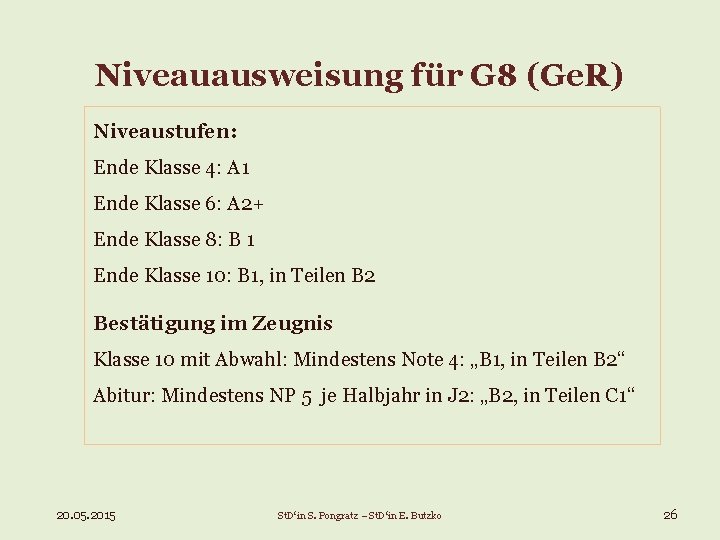 Niveauausweisung für G 8 (Ge. R) Niveaustufen: Ende Klasse 4: A 1 Ende Klasse