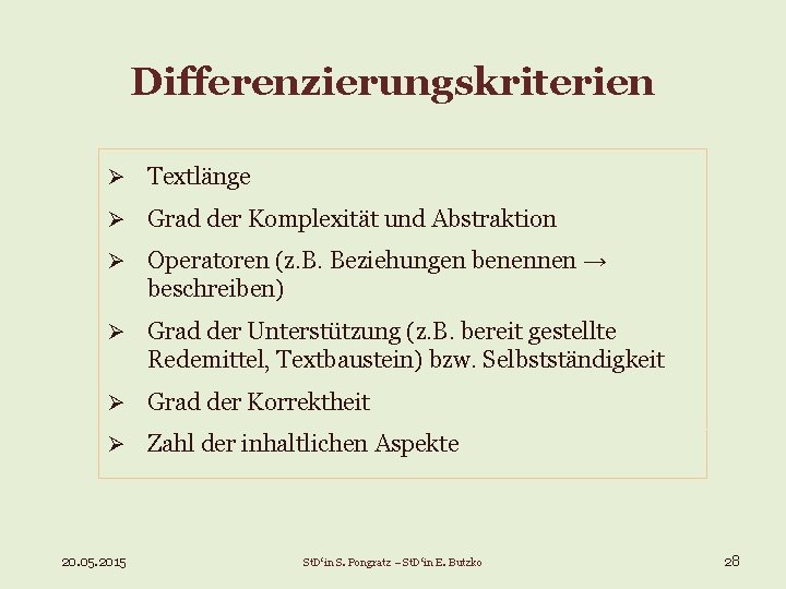 Differenzierungskriterien Ø Textlänge Ø Grad der Komplexität und Abstraktion Ø Operatoren (z. B. Beziehungen