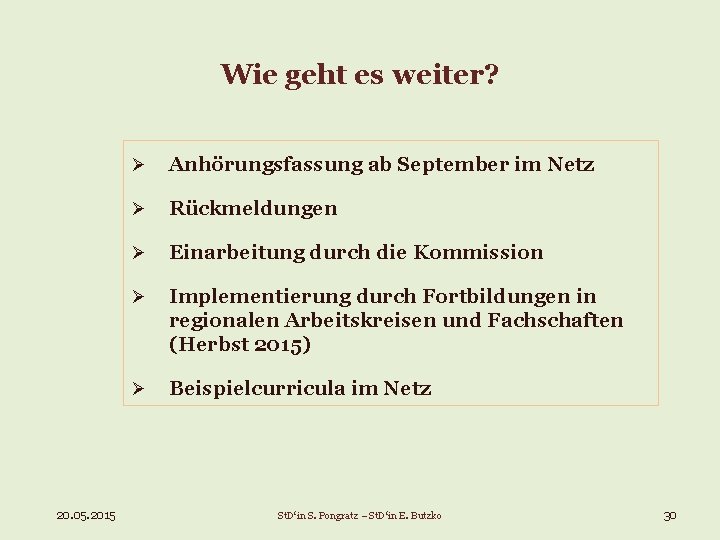 Wie geht es weiter? 20. 05. 2015 Ø Anhörungsfassung ab September im Netz Ø