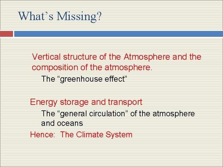 What’s Missing? Vertical structure of the Atmosphere and the composition of the atmosphere. The