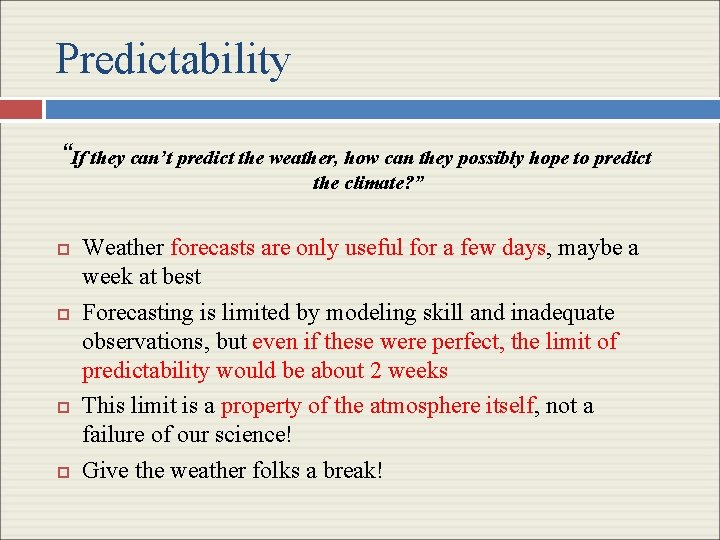 Predictability “If they can’t predict the weather, how can they possibly hope to predict