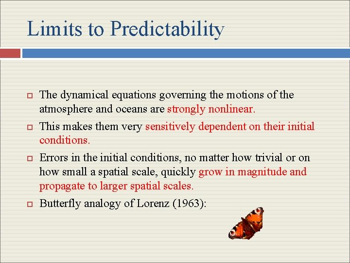 Limits to Predictability The dynamical equations governing the motions of the atmosphere and oceans