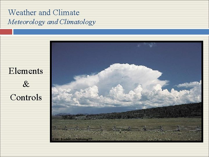 Weather and Climate Meteorology and Climatology Elements & Controls 