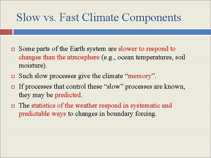 Slow vs. Fast Climate Components Some parts of the Earth system are slower to