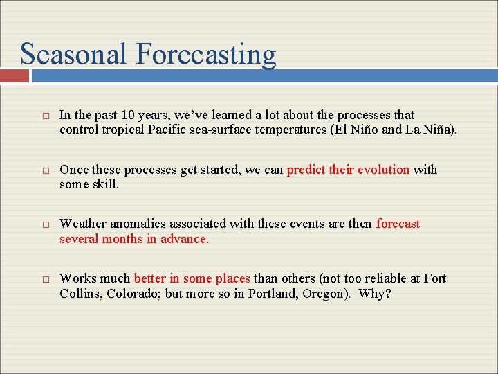 Seasonal Forecasting In the past 10 years, we’ve learned a lot about the processes