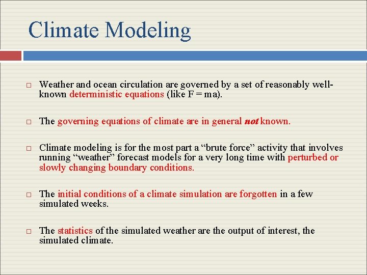 Climate Modeling Weather and ocean circulation are governed by a set of reasonably wellknown