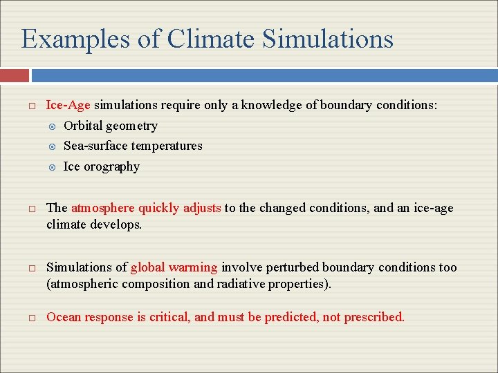 Examples of Climate Simulations Ice-Age simulations require only a knowledge of boundary conditions: Orbital