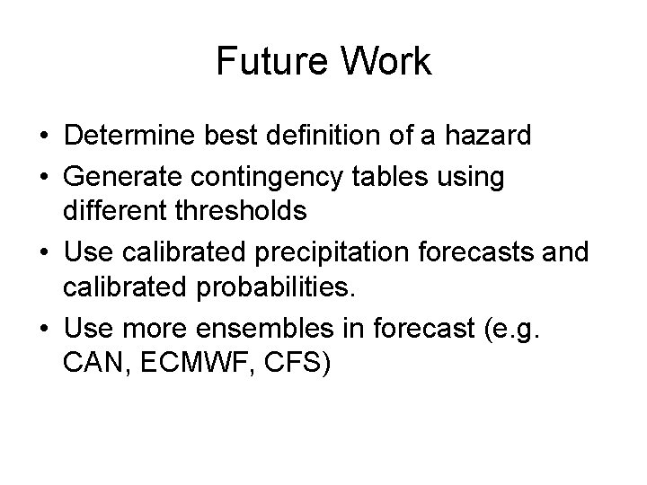 Future Work • Determine best definition of a hazard • Generate contingency tables using