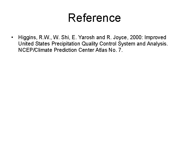 Reference • Higgins, R. W. , W. Shi, E. Yarosh and R. Joyce, 2000: