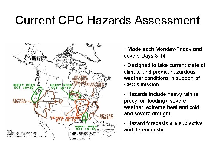 Current CPC Hazards Assessment • Made each Monday-Friday and covers Days 3 -14 •